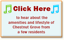 Click here to hear about hte amenities and lifestyle of Chestnut Grove from a few residents